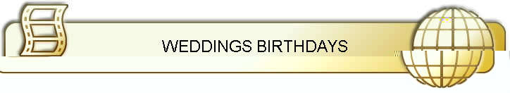 WEDDINGS BIRTHDAYS